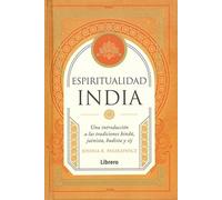 Espiritualidad india: Una introducción a las tradiciones hindú, jainista, budista y sij. (ESOTERISMO)