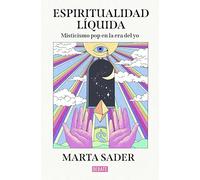 Espiritualidad líquida: Misticismo pop en la era del yo (Sociedad)