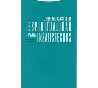 Espiritualidad Para Insatisfechos - 2ª Edición (Estructuras y Procesos. Religión)