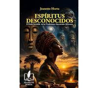 Espíritus Desconocidos: El Poder Invisible de las Tradiciones Ancestrales Africanas