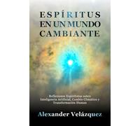 Espíritus en un Mundo Cambiante: Reflexiones Espiritistas sobre Inteligencia Artificial, Cambio Climático y Transformación Humana