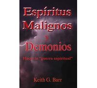 Espiritus Malignos y Demonios: Hacer la Guerra Espiritual