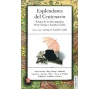 Esplendores Del Centenario: Relatos De La Elite Argentina Desde E Urop