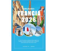 ESPLORANDO FRANCIA 2026: Il tuo atlante di viaggio intelligente in Francia, Mappa stradale della Francia con mappe dettagliate e tour.