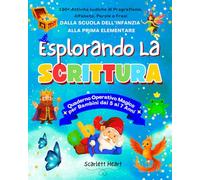 Esplorando la Scrittura - Quaderno Operativo Magico per Bambini dai 5 ai 7 Anni: 130+ Attività Ludiche di Pregrafismo, Alfabeto, Parole e Frasi dalla Scuola dell’Infanzia alla Prima Elementare