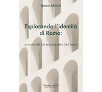Esplorando l'identità di Roma. Un'analisi del city branding della Città Eterna