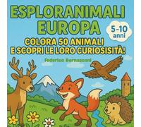 Esploranimali Europa: Colora 50 Animali e Scopri le Loro Curiosità!