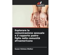 Esplorare la comunicazione sessuale e il rapporto padre-figlia nella comunità afroamericana