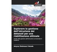 Esplorare la gestione dell'istruzione dei detenuti per una riabilitazione ottimale: Analisi della gestione dell'istruzione correzionale in Sudafrica