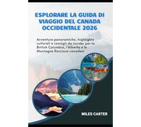 Esplorare la Guida di Viaggio del Canada Occidentale 2026: Avventure panoramiche, highlights culturali e consigli da insider per la British Columbia, l'Alberta e le Montagne Rocciose canadesi