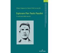 Esplorare Pier Paolo Pasolini: A cent'anni dalla nascita: 48 (Studien Zu Den Romanischen Literaturen Und Kulturen/Studies On Romance Literatures And Cultures)