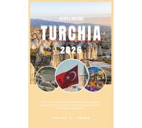 ESPLORARE TURCHIA 2026: Il tuo pratico atlante tascabile della Turchia; guida di viaggio in Turchia. Scopri Istanbul, la Cappadocia, Efeso, Pemukkale e molto altro.