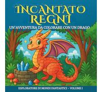 Esploratore di Mondi Fantastici: Draghi Magici da Colorare per Bambini e Bambine - Avventure Incantate e Paesaggi Fantastici