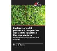 Esplorazione del potenziale terapeutico delle parti vegetali di Moringa oleifera: Benefici per la salute e terapeutici: semi, olio di semi e foglie