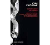 Esplorazioni del tempo. Narrativa italiana, scienza, tecnologia, e società dalla tarda modernità alla contemporaneità (Punti di vista)