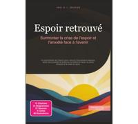 Espoir retrouvé: Surmonter la crise de l'espoir et l'anxiété face à l'avenir (Psychologie)