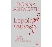 Espoir sauvage: Trouver la beauté dans le quotidien