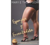 Esponjosa y Encantadora: Una novela romántica de una chica curvilínea en un pueblo pequeño (Grande y Hermosa)