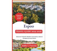 Espoo Travel Guide 2025-2026: Discover Finland’s Modern Innovation, Nature Escapes & Local Charm