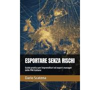 ESPORTARE SENZA RISCHI: Guida pratica per imprenditori ed export manager delle PMI italiane: 2 (EXPORT WITHOUT RISKS)