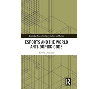 Esports and the World Anti-Doping Code (Routledge Research in Sport, Culture and Society)