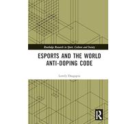 Esports and the World Anti-Doping Code (Routledge Research in Sport, Culture and Society)