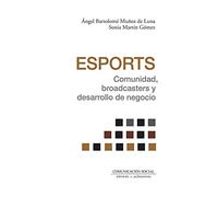 Esports. Comunidad, broadcasters y desarrollo de negocio: 101 (Periodística)