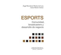 Esports. Comunidad, broadcasters y desarrollo de negocio | Ángel Bartolomé Muñoz De Luna, Dr. Martínez-gonzález
