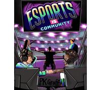 Esports is Community: A Place Where All Gamers Can Belong and Thrive