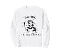 Esposa comerciante: No es la flexibilidad Que Crees Que es Graciosa Feminista Sudadera