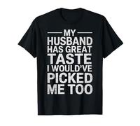 Esposa Mi Marido Tiene Gran Sabor Yo Me Habría Elegido También Camiseta