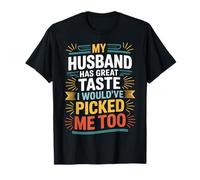 Esposa Mi Marido Tiene Gran Sabor Yo Me Habría Elegido También Camiseta