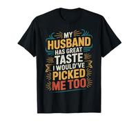Esposa Mi Marido Tiene Gran Sabor Yo Me Habría Elegido También Camiseta