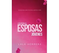 Esposas Jóvenes - Journal: 100 días conectando con el amor del Padre