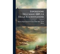 Esposizione Dell'anno 1889, Lx Della Sua Istituzione