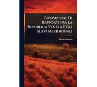 Esposizione Di Rapporti Fra La Republica Veneta E Gli Slavi Meridionali