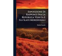 Esposizione Di Rapporti Fra La Republica Veneta E Gli Slavi Meridionali