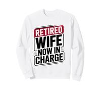 Esposo Jubilado Divertido Diciendo: Esposa Ahora a Cargo Sudadera