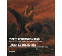 Espressionismo italiano. Opere dalla collezione Iannaccone e dai Musei Civici di Roma. Ediz. italiana e inglese (Arte)
