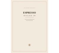 Espresso, Dialed In: A Shot Log and Tasting Journal for the Home Barista