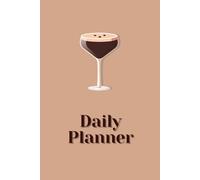 Espresso Martini Aesthetic Daily Planner - Minimalist Organizer for Confident, Stylish Women | Productivity & Self-Care | Chic 3-Month Planner | 100 Pages (Cocktail Collection)
