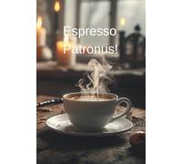 Espresso Patronus!: A Magical Coffee Notebook for Caffeine-Loving Witches & Wizards,Lined journal and notebook 6x9 for women and men, hardcover 200 pages, perfect Halloween gift.