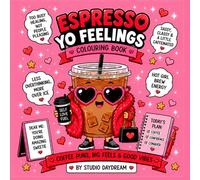 Espresso Yo Feelings!: Cute Coffee Puns, Self-Love Vibes, and Stress Relief Coloring Fun (Snack Therapy HQ)