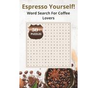 Espresso Yourself! Word Search for Coffee Lovers: Word Searches with Easy to Read Print about Coffee, Beverages and more | 6x9 inches, 110 pages | 50+ ... Gift for vacations, Holidays and Free Times