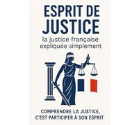 esprit de justice: comprendre la justice, c'est participer a son esprit