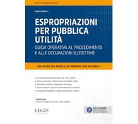 Espropriazioni per pubblica utilità. Guida operativa al procedimento e alle occupazioni illegittime (Legis giuridica)