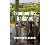 Espumantes italianos: Vinhos pelo Mundo (Wines of the World: Italy)