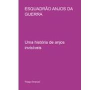 Esquadrão Anjos Da Guerra (ebook)