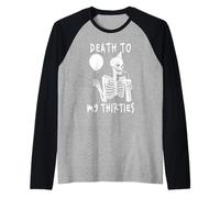 Esqueleto de Death To My Thirties 30s Que Cumple 40 años Camiseta Manga Raglan