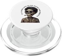 Esqueleto - Demasiado Tarde Para Morir Joven Y Bonita PopSockets PopGrip para MagSafe